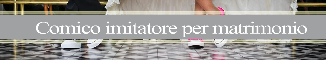 comico imitatore per matrimonio comico imitatore matrimonio evento privato
