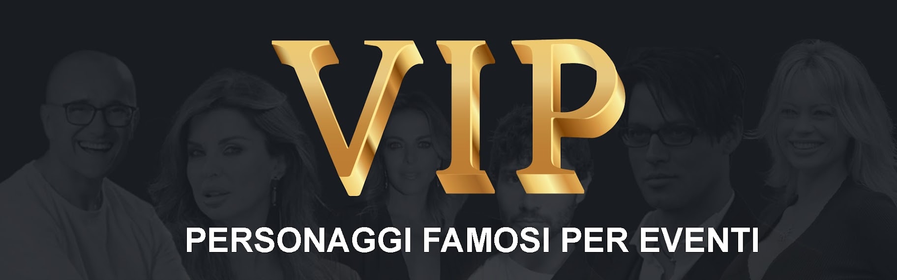Personaggi famosi per eventi Personaggi vip famosi per eventi