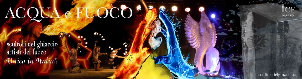 spettacolo di fuoco e ghiaccio spettacolo di fuoco e ghiaccio per feste